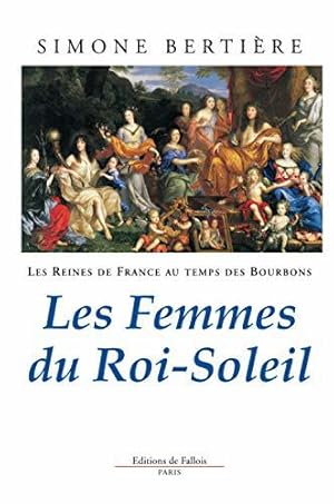 Bild des Verkufers fr Les Reines de France au temps des Bourbons, tome 2 : Les Femmes du Roi-Soleil zum Verkauf von JLG_livres anciens et modernes