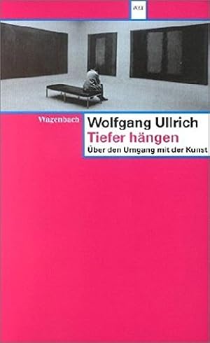 Tiefer hängen : Über den Umgang mit Kunst. Wagenbachs Taschenbuch / 479;