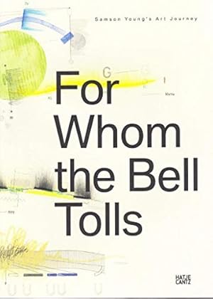 Seller image for For whom the bell tolls : Samson Young's art journey. editors BMW Group, Munich, Andrs Sznt / BMW art journey ; 1 for sale by nika-books, art & crafts GbR