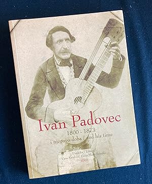 Ivan Padovec 1800-1873 : and his time = i njegovo doba