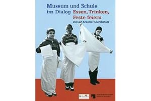 Bild des Verkufers fr Museum und Schule im Dialog : Essen, Trinken, Feste feiern. Die Carl-Kraemer-Grundschule. Carl-Kraemer-Grundschule ; Staatliche Museen zu Berlin, Preuischer Kulturbesitz. zum Verkauf von Antiquariat Thomas Haker GmbH & Co. KG