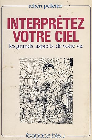 Bild des Verkufers fr Interprtez votre Ciel : Les Grands Aspects de votre Vie - Editions L'Espace Bleu Paris 1986 zum Verkauf von Librairie Marco Polo