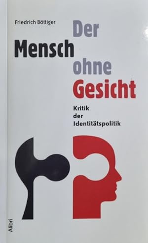 Der Mensch ohne Gesicht. Kritik der Identitätspolitik