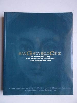 Imagen del vendedor de auGenbliCke. Mumienportrts und gyptische Grabkunst aus rmischer Zeit. Eine Ausstellung der Schirn Kunsthalle Frankfurt, 30. Januar bis 11. April 1999. a la venta por Antiquariaat De Boekenbeurs