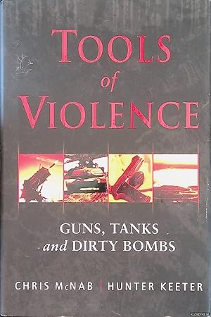 Immagine del venditore per Tools of Violence: Guns, Tanks and Dirty Bombs venduto da Klondyke