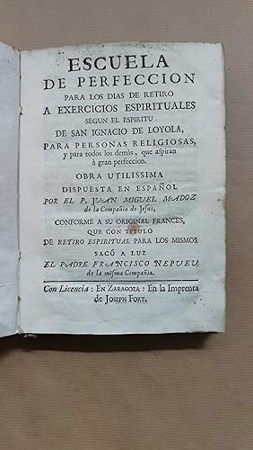 Imagen del vendedor de Escuela de perfeccion para los dias de retiro a exercicios espirituales segun el espiritu de San Ignacio de Loyola para personas religiosas y para todos los dems, que aspiran  gran perfeccion a la venta por LIBRERIA ANTICUARIA LUCES DE BOHEMIA