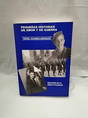 Imagen del vendedor de PEQUEAS HISTORIAS DE AMOR Y DE GUERRA. Recuerdos de un Alfrez Provisional (Primera edicin) a la venta por Libros Angulo