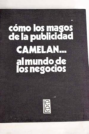 Imagen del vendedor de Cmo los magos de la publicidad camelan al mundo de los negocios a la venta por Alcan Libros