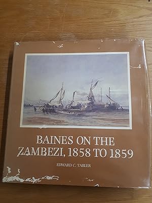 Bild des Verkufers fr Baines on the Zambezi 1858 to 1859 zum Verkauf von Cambridge Rare Books