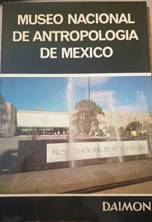 MUSEO NACIONAL DE ANTROPOLOGIA DE MEXICO.