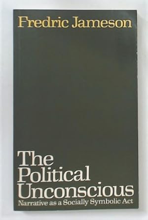 Bild des Verkufers fr The Political Unconscious. Narrative as a Socially Symbolic Act. zum Verkauf von Plurabelle Books Ltd