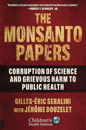Bild des Verkufers fr The Monsanto Papers : Corruption of Science and Grievous Harm to Public Health zum Verkauf von AHA-BUCH GmbH