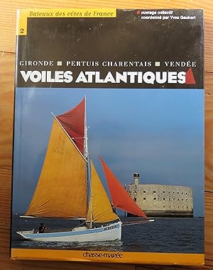 VOILES ATLANTIQUES - GIRONDE - PERTUIS CHARENTAIS - VENDEE / N°2 DE "BATEAUX DES COTES DE FRANCE".