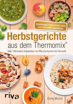 Herbstgerichte aus dem ThermomixÂ®: Über 100 leckere Rezeptideen von Pflaumenkuchen bis Pilzrisotto