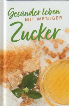 Imagen del vendedor de Gesnder leben mit weniger Zucker a la venta por Falkensteiner