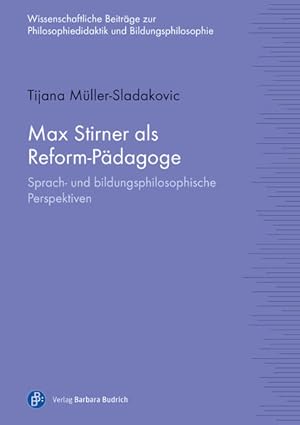 Max Stirner als Reform-Pädagoge Sprach- und bildungsphilosophische Perspektiven