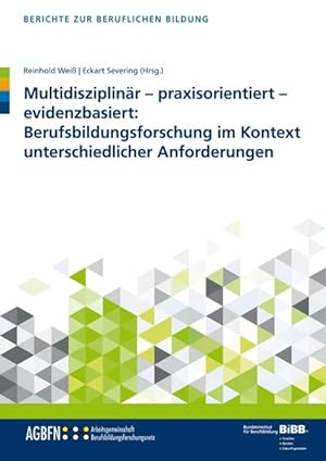 Seller image for Multidisziplinr - praxisorientiert - evidenzbasiert: Berufsbildungsforschung im Kontext unterschiedlicher Anforderungen for sale by Bunt Buchhandlung GmbH