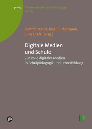 Digitale Medien und Schule Zur Rolle digitaler Medien in Schulpädagogik und Lehrerbildung