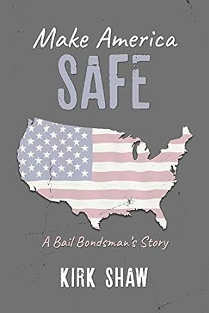 Seller image for Make America Safe: A bail bondsman's story for sale by Redux Books