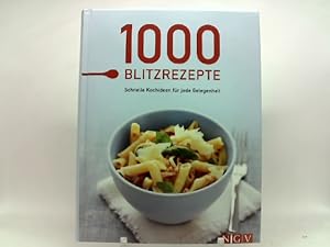 1000 Blitzrezepte. Schnelle Kochideen für jede Gelegenheit