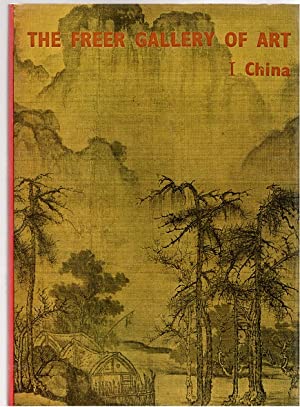 Seller image for The Freer Gallery Of Art, Volume 1 : China for sale by Joseph Burridge Books