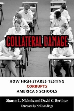 Imagen del vendedor de Collateral Damage: How High-Stakes Testing Corrupts America's Schools a la venta por Redux Books