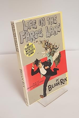 Seller image for Life in the Farce Lane or Tragedy with its Trousers Down (The A to C (Aristrophanes to Cooney) of Farce ***Signed and Inscribed by Author*** for sale by CURIO