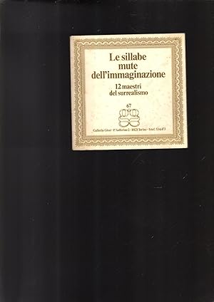 Seller image for Le sillabe mute dell'immaginazione. 12 maestri del Surrealismo. for sale by iolibrocarmine