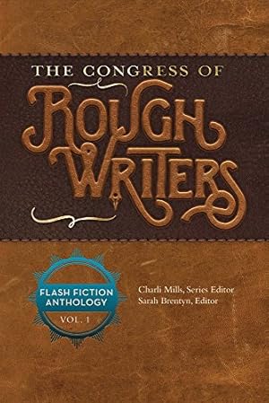 Seller image for The Congress of Rough Writers: Flash Fiction Anthology Vol. 1 (1) (Congress of the Rough Writers Flash Fiction Anthology) for sale by Redux Books