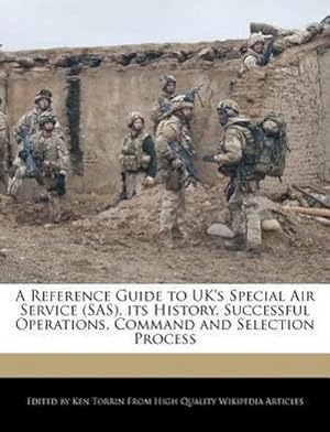 Seller image for A Reference Guide to UK's Special Air Service (SAS), Its History, Successful Operations, Command and Selection Process for sale by AHA-BUCH GmbH