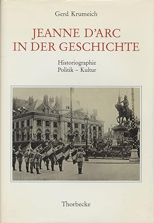 Bild des Verkufers fr Jeanne d'Arc in der Geschichte. Historiographie - Politik - Kultur. zum Verkauf von Antiquariat Lenzen