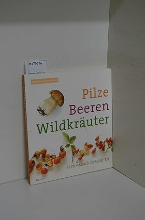 Imagen del vendedor de Pilze, Beeren, Wildkruter: Bestimmen & zubereiten a la venta por ralfs-buecherkiste