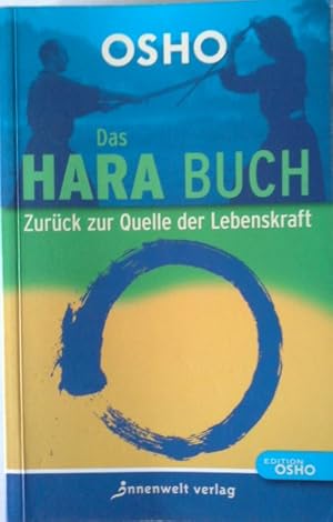 Bild des Verkufers fr Das Hara-Buch : zurck zur Quelle der Lebenskraft. Mit einem Vorw. von Gabrielle Roth. [bers.: Prem Nirvano] / Edition Osho zum Verkauf von Herr Klaus Dieter Boettcher