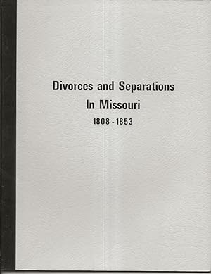 Immagine del venditore per Divorces and Separations in Missouri 1808-1853 venduto da Alan Newby
