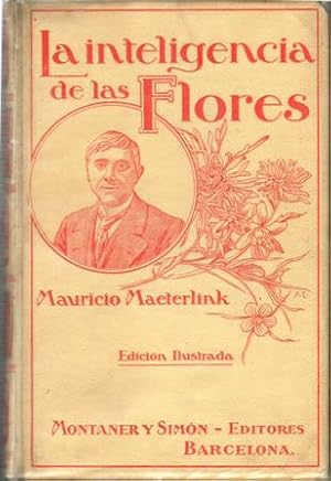 Immagine del venditore per La inteligencia de las Flores. Edicin ilustrada. Versin espaola de Juan Bautista Enseat. Los perfumes. La medida de las horas. El Homero de los insectos. Elogio del boxeo. A propsito del Rey Lear. Los dioses de la guerra. El perdn de las injurias. Nuestro deber social. El silencio. De las mujeres. La tragedia cotidiana. El despertar del alma. La bondad invisible. Inquietudes filosficas. Los avisados. La vida profunda. La belleza interior. venduto da Librera y Editorial Renacimiento, S.A.