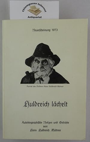 Imagen del vendedor de Huldreich lchelt. Autobiographische Notizen eines wandernden Dichters und Malers. Dieses Buch erscheint als Jubilumsausgabe zum 75. Geburtstag des Dichters am 29. 8. 1974. a la venta por Chiemgauer Internet Antiquariat GbR