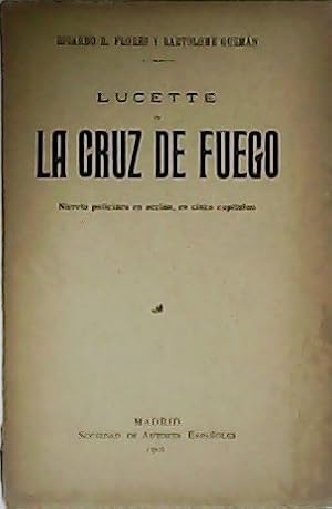Seller image for Lucete o La cruz de fuego. Novela policaca en accin, en cinco captulos. for sale by Librera y Editorial Renacimiento, S.A.