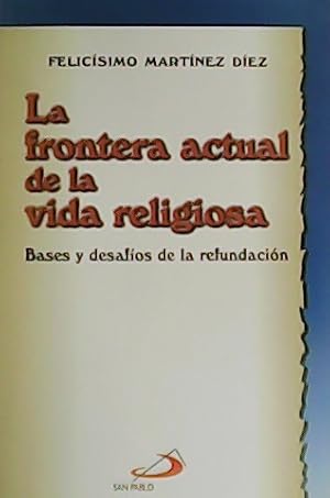 Seller image for La frontera actual de la vida religiosa. Bases y desafos de la refundacin. for sale by Librera y Editorial Renacimiento, S.A.