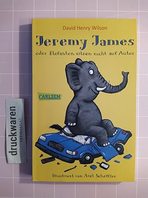 Bild des Verkufers fr Jeremy James oder Elefanten sitzen nicht auf Autos. zum Verkauf von Druckwaren Antiquariat