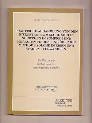 Image du vendeur pour Praktische Abhandlung von den Eisensteinen, welche sich in Norwegen in Smpfen und Morsten finden, und ber die Methode solche in Eisen und Stahl zu verwandeln Ein Blick durch die metallurgische Vergangenheit Europas Kopenhaven 1790 Gttingen 1801. Neue Ausgabe mit einer Ergnzung und Erklrungen von Arne Espelund. mis en vente par Die Wortfreunde - Antiquariat Wirthwein Matthias Wirthwein