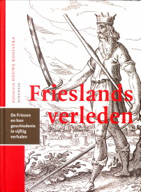 Seller image for Frieslands verleden. De Friezen en hun geschiedenis in vijftig verhalen for sale by Antiquariaat Parnassos vof