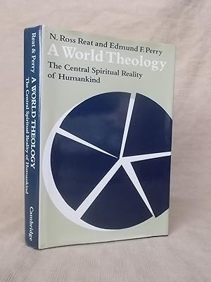 Seller image for A WORLD THEOLOGY: THE CENTRAL SPIRTUAL REALITY OF HUMANKIND for sale by Gage Postal Books