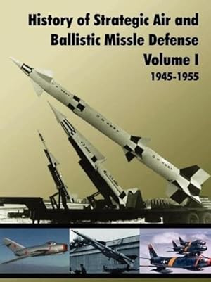 Seller image for History of Strategic and Ballistic Missle Defense, Volume I for sale by AHA-BUCH GmbH