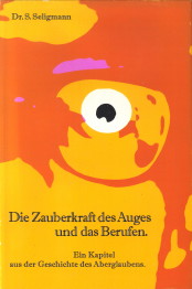 Die Zaubercraft des Auges und das Berufen. Ein Kaiptel aus der Geschichte des Aberglaubens