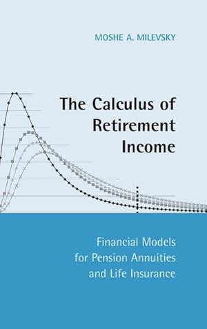 Bild des Verkufers fr The Calculus of Retirement Income : Financial Models for Pension Annuities and Life Insurance zum Verkauf von AHA-BUCH GmbH