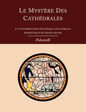 Image du vendeur pour Le Mystere Des Cathedrales Et L'Interpretation Esoterique Des Symboles Hermetiques Du Grand-Oeuvre mis en vente par AHA-BUCH GmbH