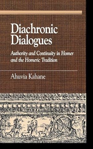 Immagine del venditore per Diachronic Dialogues : Authority and Continuity in Homer and the Homeric Tradition venduto da AHA-BUCH GmbH