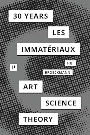 Immagine del venditore per 30 Years after Les Immatriaux : Art, Science, and Theory venduto da AHA-BUCH GmbH