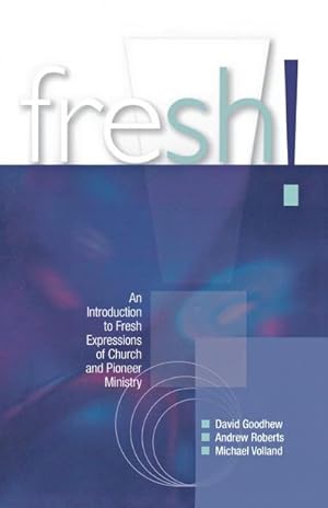 Bild des Verkufers fr Fresh! : An Introduction to Fresh Expressions of Church and Pioneer Ministry zum Verkauf von AHA-BUCH GmbH