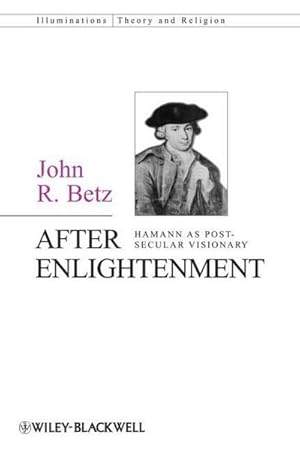 Bild des Verkufers fr After Enlightenment : The Post-Secular Vision of J. G. Hamann zum Verkauf von AHA-BUCH GmbH